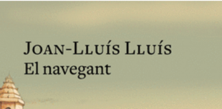 El navegant. Joan-Lluís LLuís