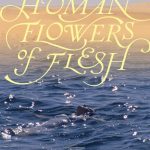human flowers of flesh